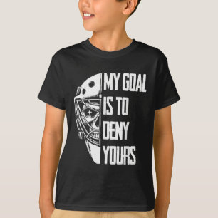 Roligt Mitt Mål Är Att Förneka Ditt Hockeymålvakt T Shirt