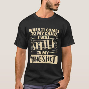 Roligt när det kommer till mitt barn kommer jag at t shirt