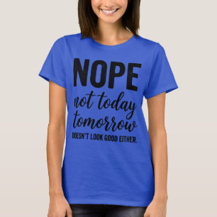 Roligt Nej Inte Idag Sol Typografi Sarksatisk Somm T Shirt