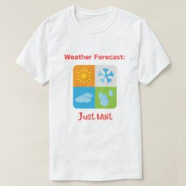 Roligt och Catchy "Weather Forecast: Just Wait" T Shirt