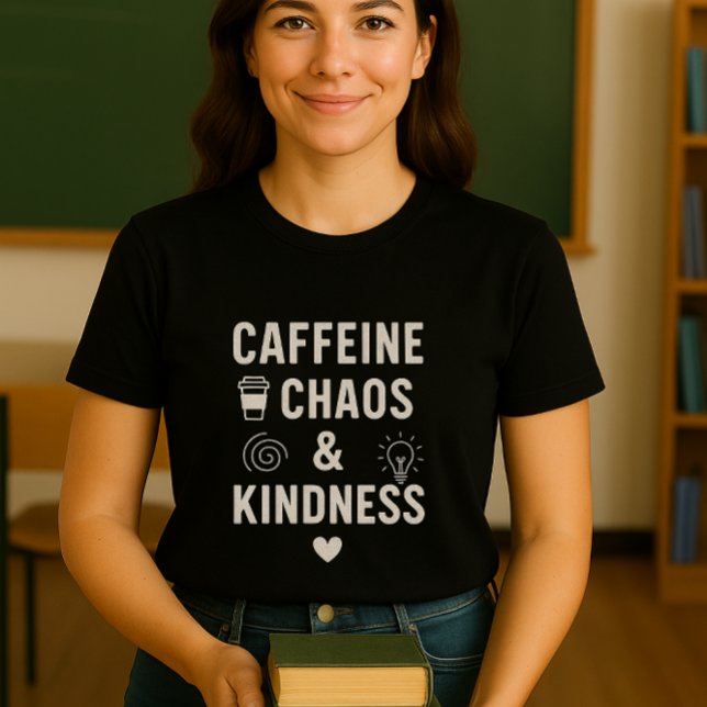 Roligt och söt koffein, Chaos och Kindness-lärare T Shirt (Skapare uppladdad)