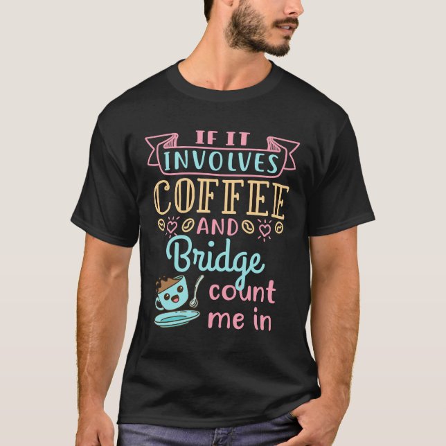 Roligt om det handlar om kaffe och bridge t shirt (Framsida)