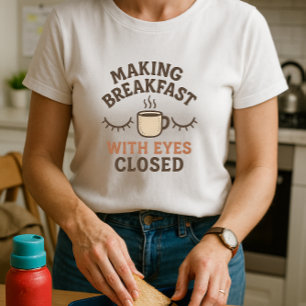 Roligt överordnad morgonfrakt; Skapar frukost T Shirt