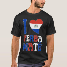Roligt Paraguay Flagga I KÄRLEK YERBA MATE T Shirt