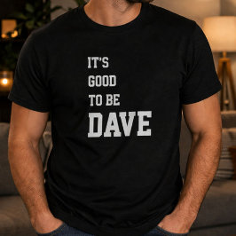 Roligt Personligt Det Är Bra Att Vara Dave Födelse T Shirt