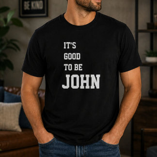 Roligt Personligt Det Är Bra Att Vara John Födelse T Shirt