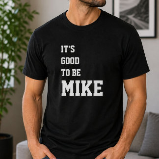 Roligt Personligt Det Är Bra Att Vara Mike Födelse T Shirt