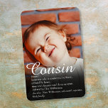 Roligt Photo World's Best någonsin Cousin Definiti Magnet<br><div class="desc">Anpassa fotot och definitionen så att din speciella kusin skapar en unik gåva. Ett perfekt sätt att visa dem hur fantastisk de är varje dag. Designad av Thisisnotme©</div>