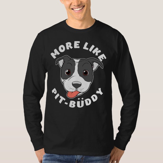 Roligt Pitbull Pit Bull Älskare mer likt Pit Buddy T Shirt (Framsida)