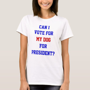 Roligt politiskt val för min hund president citat t shirt