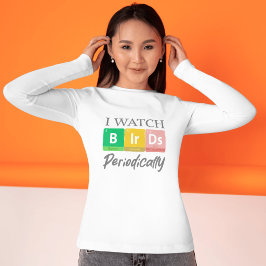 Roligt present för fågelskådare Periodiska systeme T Shirt