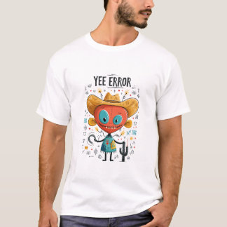 Roligt present till cowboy-utomjording med Yee Err T Shirt