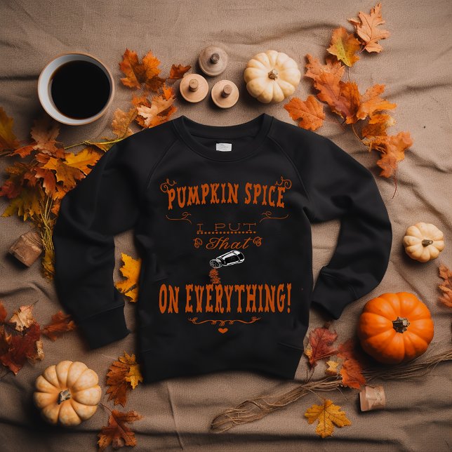 Roligt: "Pumpkin Spice: Jag satte den där _ på all T Shirt (Fun "Pumpkin Spice, I put that__on Everything" Sweatshirt)