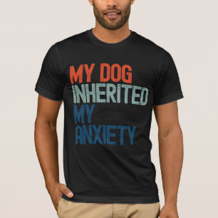 Roligt Retro Min Hund ärvt Min Ångest Vintage T Shirt