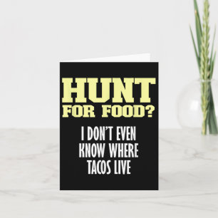 Roligt Sarkastic Hunt for Food_ Jag vet inte var T Kort