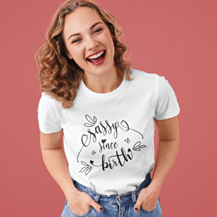 Roligt Sassy sedan födelseoffert T Shirt