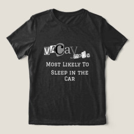 Roligt Semesterläge "Mest sannolikt att sova i bil T Shirt