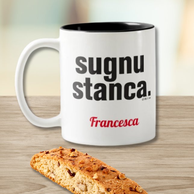 Roligt sicilianskt ordspråk Sugnu Stanca Två-Tonad Mugg (Sugnu Stanca personalized funny Sicilian Mug meaning "I'm Tired!" (for females))