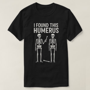 Roligt skelett hittade detta överarmsben Hallowe T Shirt