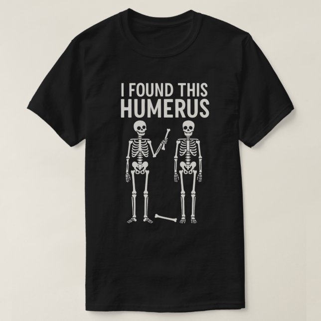 Roligt skelett hittade detta överarmsben | Hallowe T Shirt (Design framsida)