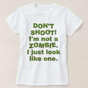 Roligt skjuta inte, precis att se den lika zombien tee shirt