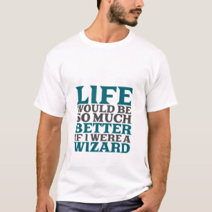 Roligt skulle trollkarlT-tröjaliv är bättre om Tee Shirt