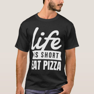 Roligt Snacks Life är Kort Eat Pizza Food Älskare T Shirt