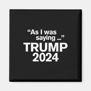 Roligt Som Jag Sa Trump 2024 För President 1 Magnet