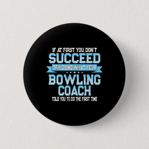 Roligt Sport Coach Gift - Funny Bowling Coach Say Knapp