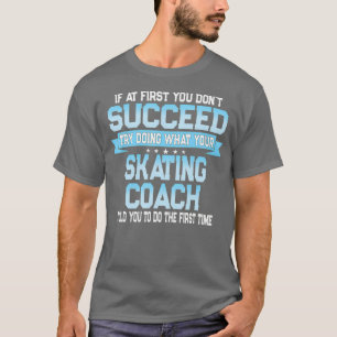 Roligt Sport Coach Gift Funny Skating Say T Shirt