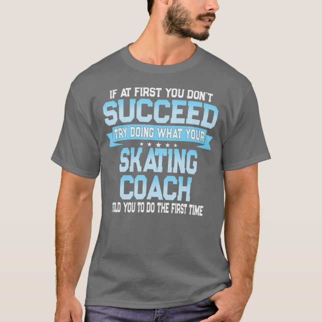 Roligt Sport Coach Gift Funny Skating Say T Shirt (Framsida)