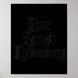Roligt talesätt Live Laugh Lobotomi Skämt Vuxenhum Poster