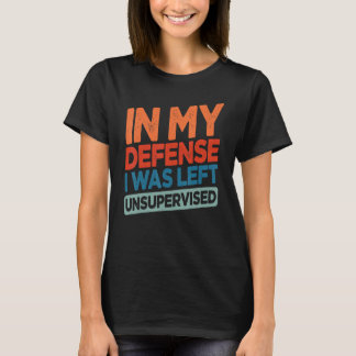 Roligt Till Mitt Försvar Fick Jag Inte Övervakad H T Shirt