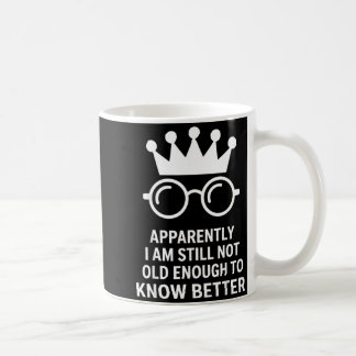 Roligt Tydligen Är Jag Fortfarande Inte Gammal Nog Kaffemugg