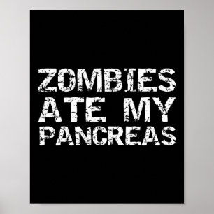 Roligt Typ 1-diabetes Joke Zombies Citat Ate My Pa Poster