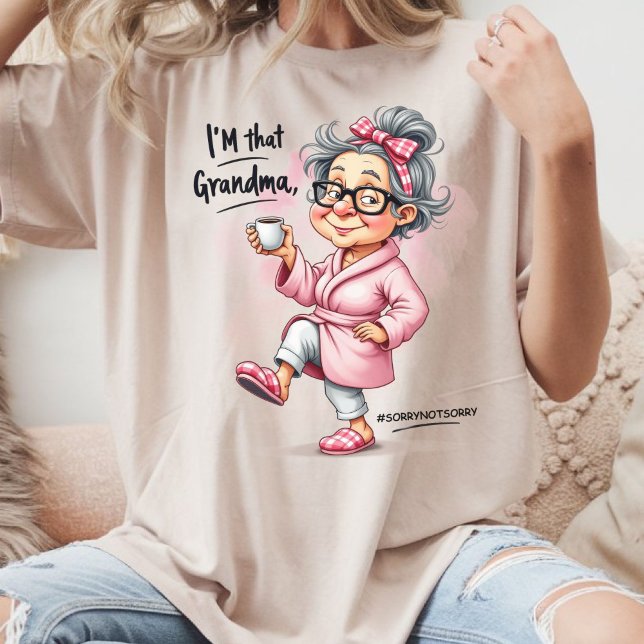 Roligt Ursäkta Inte Ursäkta Mormor T Shirt (Skapare uppladdad)