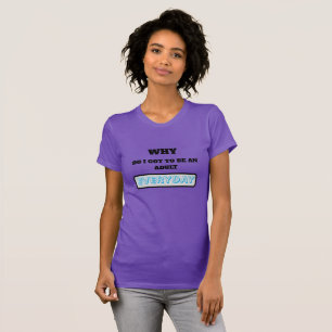 Roligt Varför Måste Jag Vara En Vuxen Hela Tiden T Shirt