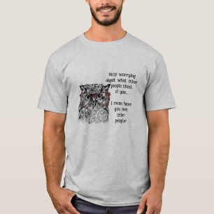 Roligt Wise Uggla sluta oroa sig för djuret Humor T Shirt