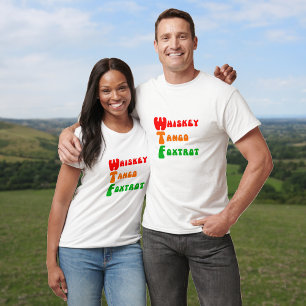 Roligt WTF Whiskey Tango Foxtrot slogan T-shirt