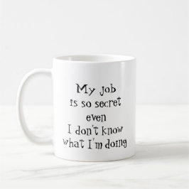 Roligtens jobbcitat: "Mitt jobb är så hemligt Kaffemugg