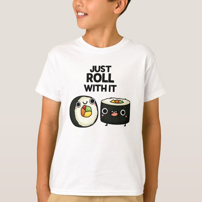 Roll bara med den där funny Sushi Roll Pun T Shirt (Framsida)