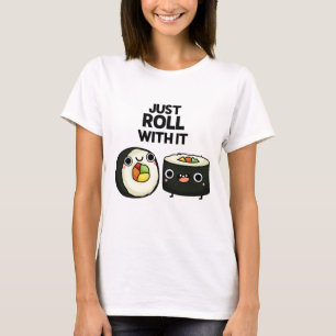 Roll bara med den där funny Sushi Roll Pun T Shirt