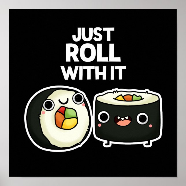 Roll bara med den funny Sushi Roll Pun Mörk BG Poster (Framsidan)
