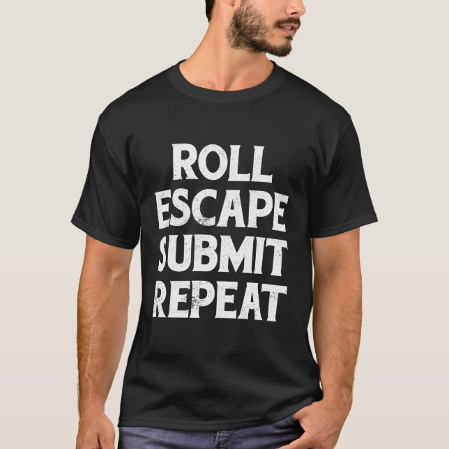Roll Escape Submit Repeat Bjj Jiu-Jitsu Hoodie T Shirt (Framsida)
