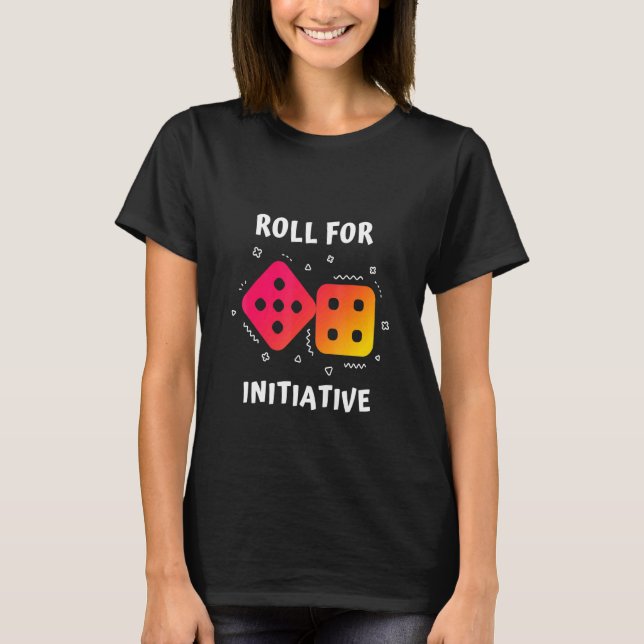 Roll for Initiative Dice T Shirt (Framsida)