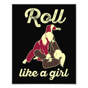 Roll som en flicka i Brasilien Jiu Jitsu BJJ Fototryck