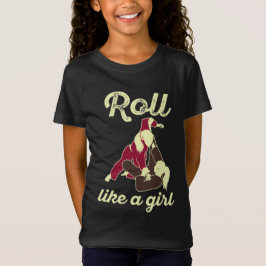 Roll som en flicka i Brasilien Jiu Jitsu BJJ T Shirt