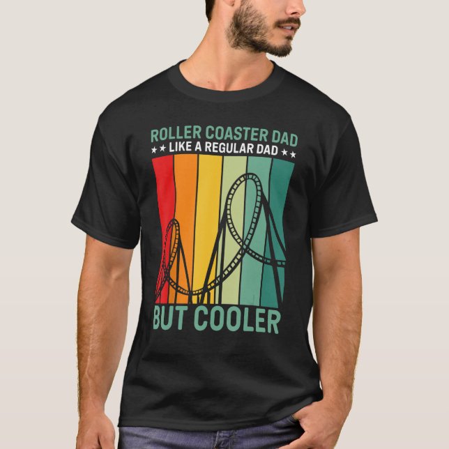 Roller Coaster Dad Like A Regular Dad But Cooler T Shirt (Framsida)