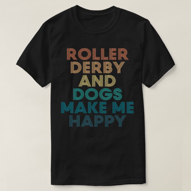 Roller derby och Hundar gör mig Lycklig-gåva till  T Shirt (Design framsida)