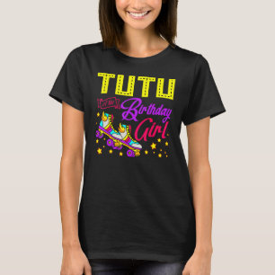 Roller Skates Skating Tutu of the Birthday Girl Sk T Shirt